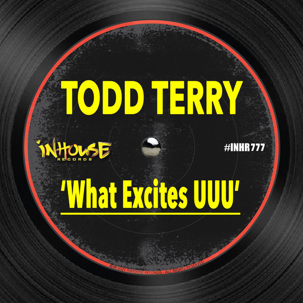 Todd Terry - What Excites UUU [INHR777]